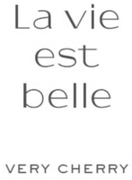 La vie est belle VERY CHERRY