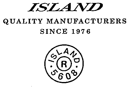 ISLAND QUALITY MANUFACTURERS SINCE 1976 ISLAND R 5608