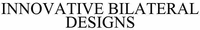 INNOVATIVE BILATERAL DESIGNS