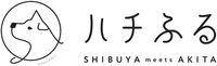 HACHIFULL SHIBUYA meets AKITA