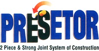 PRESETOR 2 Piece & Strong Joint System of Construction