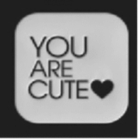 YOU ARE CUTE