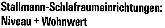 Stallmann-Schlafraumeinrichtungen: Niveau + Wohnwert