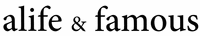 alife & famous