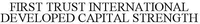 FIRST TRUST INTERNATIONAL DEVELOPED CAPITAL STRENGTH