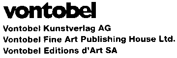 Vontobel Kunstverlag AG Vontobel Fine Art Publishing House Ltd. Vontobel Editions d'Art SA