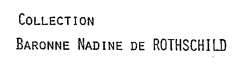 Collection Baronne Nadine de ROTHSCHILD