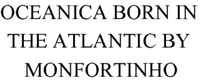 OCEANICA BORN IN THE ATLANTIC BY MONFORTINHO