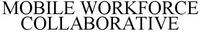 MOBILE WORKFORCE COLLABORATIVE