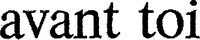 avant toi