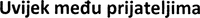 Uvijek medu prijateljima