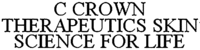 C CROWN THERAPEUTICS SKIN SCIENCE FOR LIFE