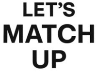 LET'S MATCH UP