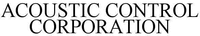 ACOUSTIC CONTROL CORPORATION