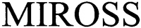 MIROSS