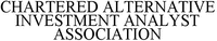 CHARTERED ALTERNATIVE INVESTMENT ANALYST ASSOCIATION