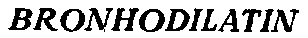 BRONHODILATIN