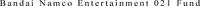 Bandai Namco Entertainment 021 Fund