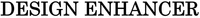 DESIGN ENHANCER