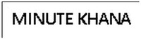 MINUTE KHANA