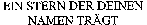 EIN STERN DER DEINEN NAMEN TRÄGT