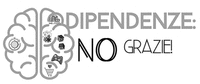 DIPENDENZE: NO GRAZIE!