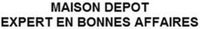 MAISON DEPOT EXPERT EN BONNES AFFAIRES