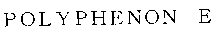 POLYPHENON E