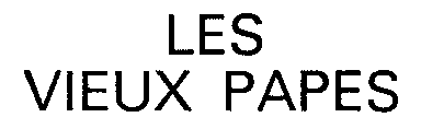 LES VIEUX PAPES