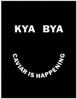 KYA BYA CAVIAR IS HAPPENING