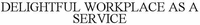 DELIGHTFUL WORKPLACE AS A SERVICE