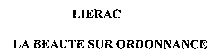 LIERAC LA BEAUTE SUR ORDONNANCE