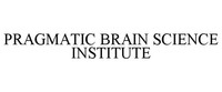 PRAGMATIC BRAIN SCIENCE INSTITUTE