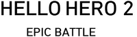 HELLO HERO 2 EPIC BATTLE