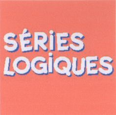 SÉRIES LOGIQUES