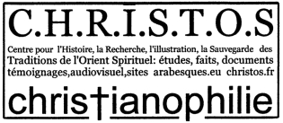 C.H.R.I.S.T.O.S Centre pour l'Histoire, la Recherche, l'illustration, la Sauvegarde des Traditions de l'Orient Spirituel: études, faits, documents témoignages,