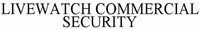 LIVEWATCH COMMERCIAL SECURITY