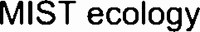 MIST ecology