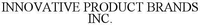 INNOVATIVE PRODUCT BRANDS INC.