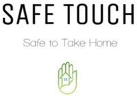 SAFE TOUCH Safe to Take Home