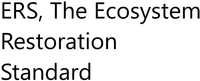 ERS, The Ecosystem Restoration Standard