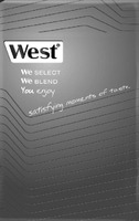 West We SELECT We BLEND You enjoy satisfying moments of taste