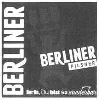 BERLINER PILSNER Berlin, Du bist so wunderbar