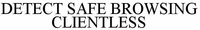 DETECT SAFE BROWSING CLIENTLESS