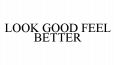 LOOK GOOD FEEL BETTER