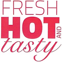 FRESH HOT AND tasty