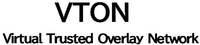 VTON Virtual Trusted Overlay Network
