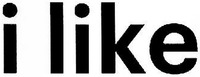 i like