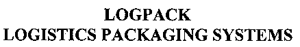 LOGPACK LOGISTICS PACKAGING SYSTEMS