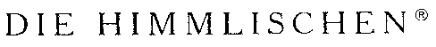 DIE HIMMLISCHEN